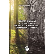 Clínicas jurídicas e o princípio da proibição de retrocesso em matéria ambiental