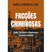 Facções Criminosas: Poder, Território e Governança Criminal No Brasil - 1ª Edição 2026