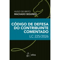 Código de Defesa do Contribuinte Comentado: Lc 225/2025 - 1ª Edição 2026 Código de Defesa do Contribuinte Comentado: Lc 225/2025 - 1ª Edição 2026