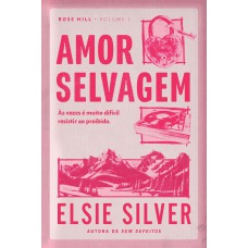 Amor selvagem (Rose Hill - Livro 1) Amor selvagem (Rose Hill - Livro 1)