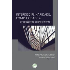 Interdisciplinaridade, complexidade e produção do conhecimento