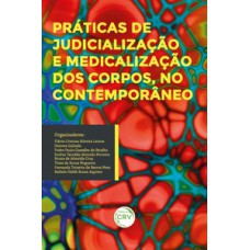 Práticas de judicialização e medicalização dos corpos, no contemporâneo