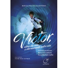 Victor, além da vida... E eternamente entre nós Victor, além da vida... E eternamente entre nós