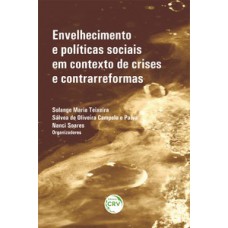 Envelhecimento e políticas sociais em contexto de crises e contrarreformas