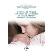 Interfaces da pesquisa no cuidado de enfermagem em terapia intensiva neonatal e pediátrica