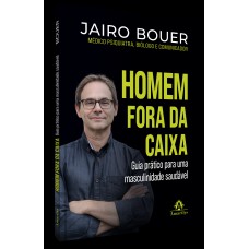 Homem fora da caixa: guia prático para uma masculinidade saudável - 1ª edição