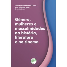 Gênero, mulheres e masculinidades na história, literatura e no cinema