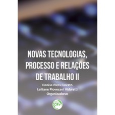 Novas tecnologias, processo e relações de trabalho II