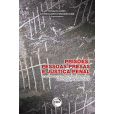 Prisões, pessoas presas e justiça penal