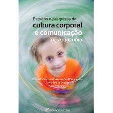 Estudos e pesquisas da cultura corporal e comunicação na Amazônia