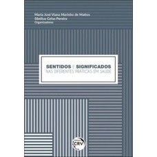 Sentidos e significados nas diferentes práticas em saúde