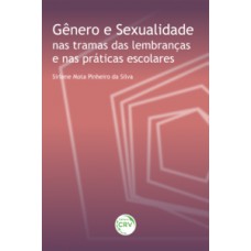 Gênero e sexualidade nas tramas das lembranças e nas práticas escolares