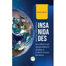 Muitas absurdas insanidades da ciência do aquecimento global e o novo ciclo da água