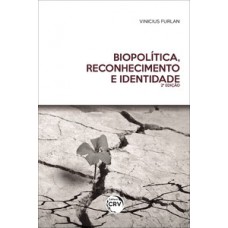 Biopolítica, reconhecimento e identidade