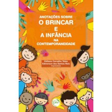 Anotações sobre o brincar e a infância na contemporaneidade