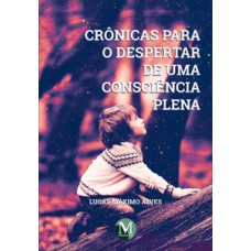 Crônicas para o despertar de uma consciência plena