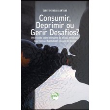 Consumir, deprimir ou gerir desafios?