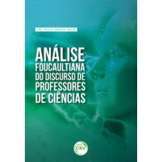 Análise foucaultiana do discurso de professores de ciências