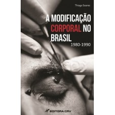 A modificação corporal no Brasil – 1980-1990