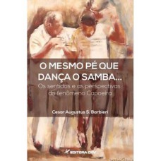 O mesmo pé que dança o samba...