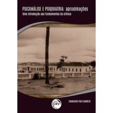 Psicanálise e psiquiatria: aproximações