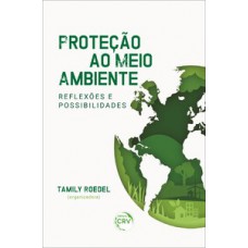 Proteção ao meio ambiente - Reflexões e possibilidades