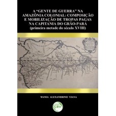 A “gente de guerra” na Amazônia colonial