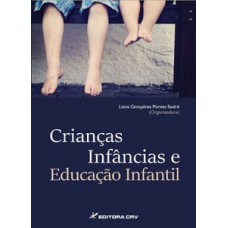 Crianças, infâncias e educação infantil