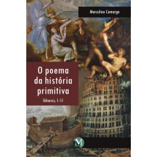 O poema da história primitiva gênesis, 1-11