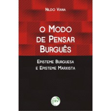 O modo de pensar burguês episteme burguesa e episteme Marxista