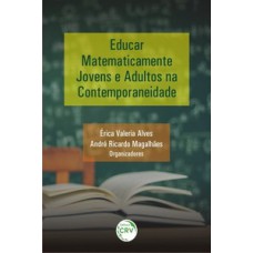 Educar matematicamente jovens e adultos na contemporaneidade