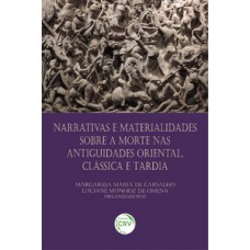 Narrativas e materialidades sobre a morte nas antiguidades oriental, clássica e tardia