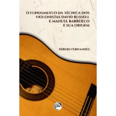 O fundamento da técnica dos violonistas David Russell e Manuel Barrueco e sua origem