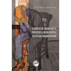 O direito do trabalho e a proteção à saúde mental da pessoa trabalhadora