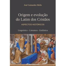 Origem e evolução do latim dos Cristãos