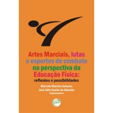 Artes marciais, lutas e esportes de combate na perspectiva da educação física