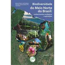 Biodiversidade do Meio Norte do Brasil - Conhecimentos ecológicos e aplicações