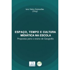 Espaço, tempo e cultura midiática na escola