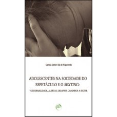 Adolescentes na sociedade do espetáculo e o sexting