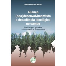 Aliança (neo) desenvolvimentista e decadência ideológica no campo