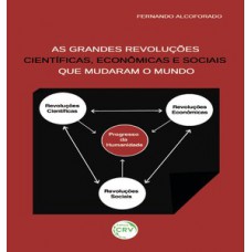 As grandes revoluções científicas, econômicas e sociais que mudaram o mundo