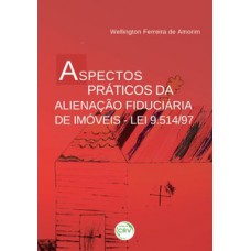 Aspectos práticos da alienação fiduciária de imóveis – Lei 9.514/97