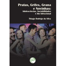 Pratas, grifes, grana e novinhas