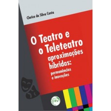 O teatro e o teleteatro aproximações híbridas