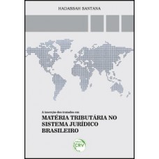 A inserção dos tratados em matéria tributária no sistema jurídico brasileiro