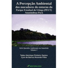 A percepção ambiental dos moradores do entorno do parque estadual do Utinga (PEUT) Ananindeua-Pará