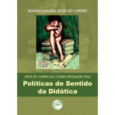 Atos de currículo como mediação nas políticas de sentido da didática