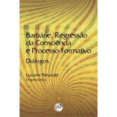 Barbárie, regressão da consciência e processo formativo