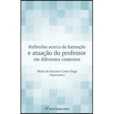 Reflexões acerca da formação e atuação do professor em diferentes contextos