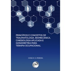 Princípios e conceitos de traumatologia, biomecânica, cinesiologia aplicada e goniometria para terapia ocupacional